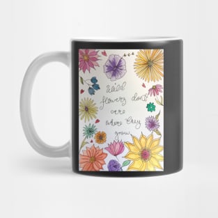 Wild flowers don't care where they grow Mug